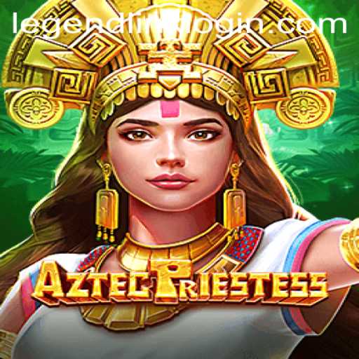 AztecPriestess: Dive into the Mystical Realm of LegendLink
